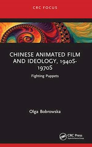 Chinese Animated Film and Ideology, 1940s-1970s