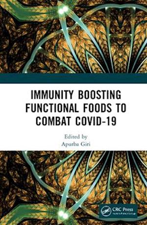 Immunity Boosting Functional Foods to Combat COVID-19