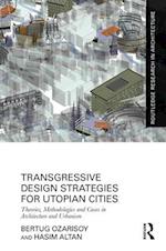 Transgressive Design Strategies for Utopian Cities
