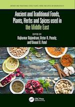 Ancient and Traditional Foods, Plants, Herbs and Spices used in the Middle East