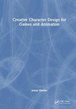 Creative Character Design for Games and Animation