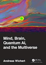 Mind, Brain, Quantum Ai, and the Multiverse