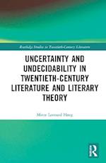 Uncertainty and Undecidability in Twentieth-Century Literature and Literary Theory