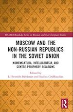 Moscow and the Non-Russian Republics in the Soviet Union