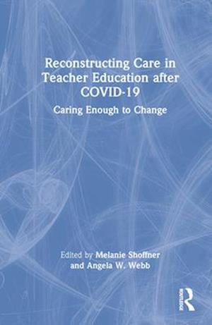 Reconstructing Care in Teacher Education after COVID-19
