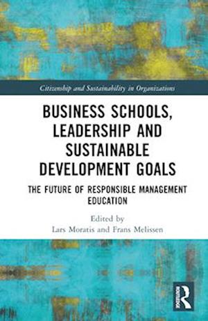 Business Schools, Leadership and the Sustainable Development Goals