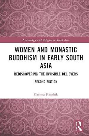 Women and Monastic Buddhism in Early South Asia