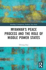 Myanmar’s Peace Process and the Role of Middle Power States