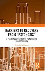 Barriers to Recovery from 'Psychosis'
