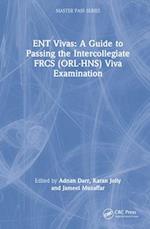 ENT Vivas: A Guide to Passing the Intercollegiate FRCS (ORL-HNS) Viva Examination
