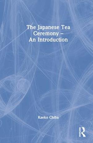 The Japanese Tea Ceremony – An Introduction