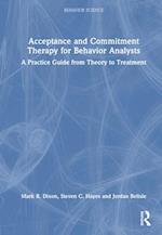 Acceptance and Commitment Therapy for Behavior Analysts