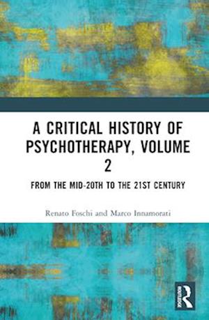 A Critical History of Psychotherapy, Volume 2