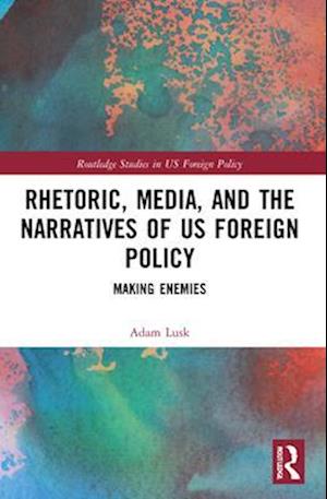 Rhetoric, Media, and the Narratives of US Foreign Policy