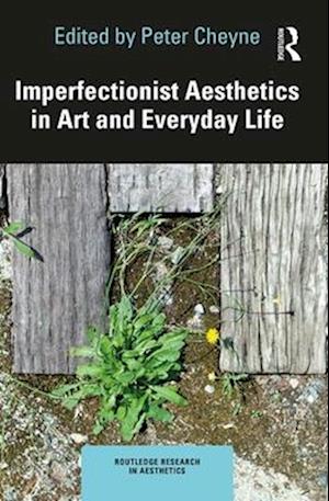 Imperfectionist Aesthetics in Art and Everyday Life