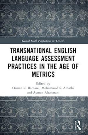 Transnational English Language Assessment Practices in the Age of Metrics