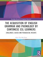 The Acquisition of English Grammar and Phonology by Cantonese ESL Learners