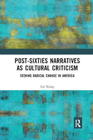 Post-Sixties Narratives as Cultural Criticism