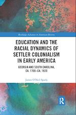 Education and the Racial Dynamics of Settler Colonialism in Early America