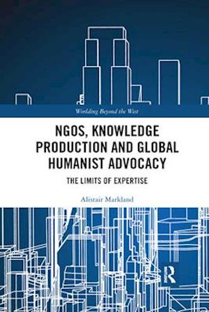 NGOs, Knowledge Production and Global Humanist Advocacy