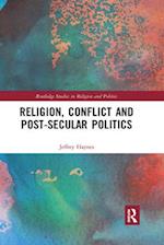 Religion, Conflict and Post-Secular Politics
