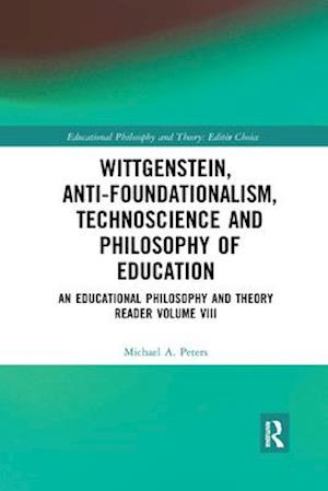 Wittgenstein, Anti-foundationalism, Technoscience and Philosophy of Education