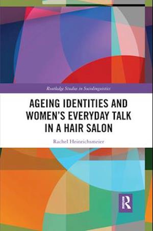 Ageing Identities and Women’s Everyday Talk in a Hair Salon