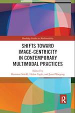 Shifts towards Image-centricity in Contemporary Multimodal Practices