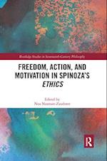 Freedom, Action, and Motivation in Spinoza’s "Ethics"