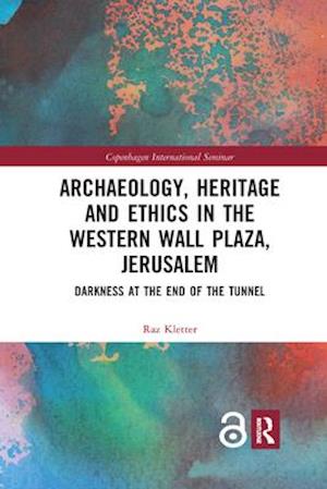 Archaeology, Heritage and Ethics in the Western Wall Plaza, Jerusalem