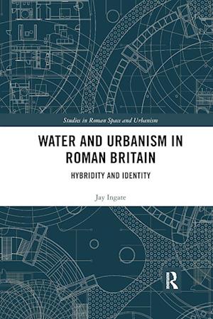 Water and Urbanism in Roman Britain