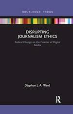 Disrupting Journalism Ethics