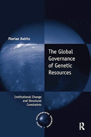 The Global Governance of Genetic Resources