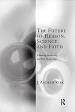 The Future of Reason, Science and Faith