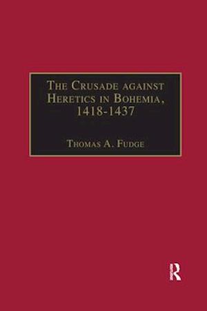 The Crusade against Heretics in Bohemia, 1418–1437