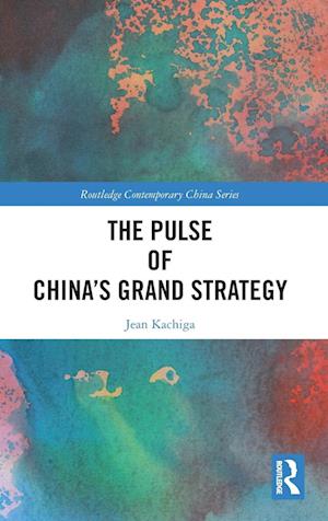 The Pulse of China’s Grand Strategy