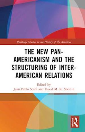 The New Pan-Americanism and the Structuring of Inter-American Relations