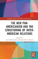 The New Pan-Americanism and the Structuring of Inter-American Relations