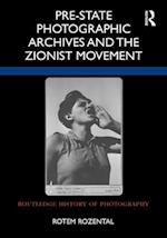 Pre-State Photographic Archives and the Zionist Movement