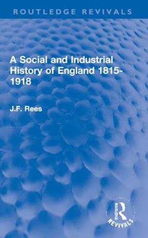 A Social and Industrial History of England 1815-1918