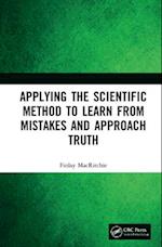Applying the Scientific Method to Learn from Mistakes and Approach Truth