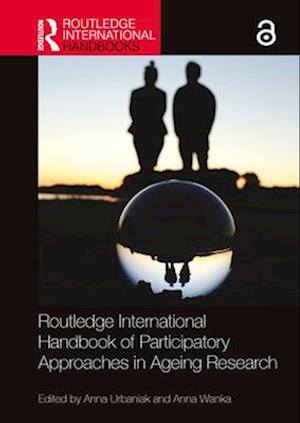 Routledge International Handbook of Participatory Approaches in Ageing Research