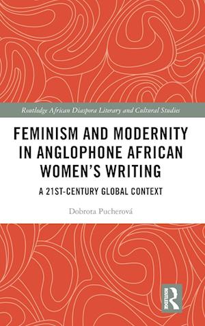 Feminism and Modernity in Anglophone African Women’s Writing