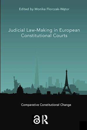 Judicial Law-Making in European Constitutional Courts