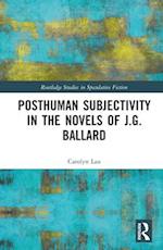 Posthuman Subjectivity in the Novels of J.G. Ballard