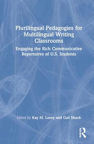 Plurilingual Pedagogies for Multilingual Writing Classrooms