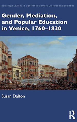 Gender, Mediation and Popular Education in Venice, 1760-1830