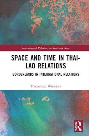 Space and Time in Thai-Lao Relations