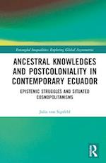 Ancestral Knowledges and Postcoloniality in Contemporary Ecuador