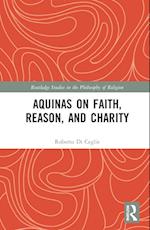 Aquinas on Faith, Reason, and Charity